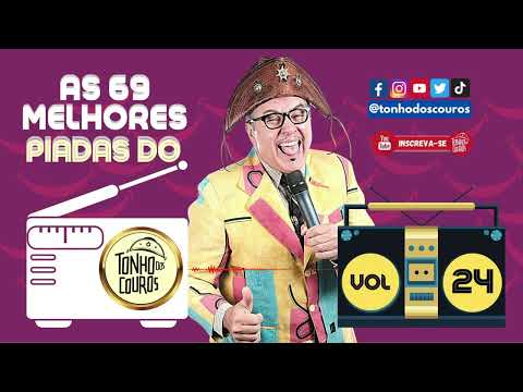 AS 69 MELHORES PIADAS DO TONHO DOS COUROS VOL 24 #24 - EM COMEMORAÇÃO AOS 100 MIL INSCRITOS NO CANAL