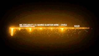 MC Stojan feat. DJ Marko & Mitar Miric - Ziveli (Andy G Extended Club Edit) - Lyrics
