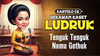 Download lagu KARTOLO CS - Tenguk Tenguk Nemu Gethuk  II LUDRUK LAWAS mp3