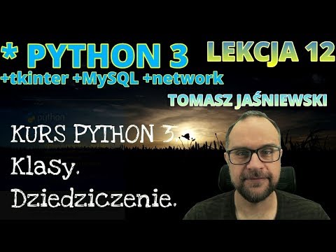 Lekcja 12. KURS PYTHON 3. Klasy. Dziedziczenie.