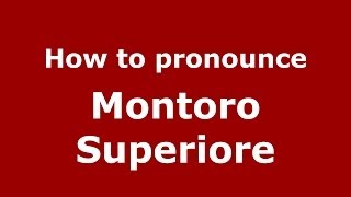 How to pronounce Montoro Superiore
