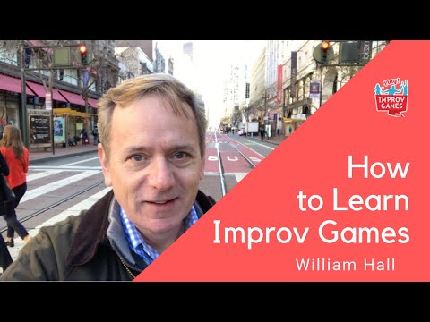 William Hall:  How to Learn Improv Games