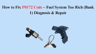 How to Fix P0172 Code – Fuel System Too Rich (Bank 1) Diagnosis & Repair