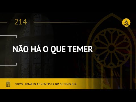 Novo Hinário Adventista • Hino 214 • Não Há o Que Temer • (Lyrics)