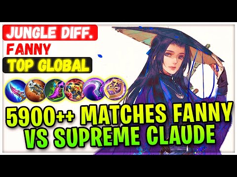 5900++ Matches Fanny VS Supreme Claude [ op Global Fanny ] Jungle diff. - Mobile Legends Build
