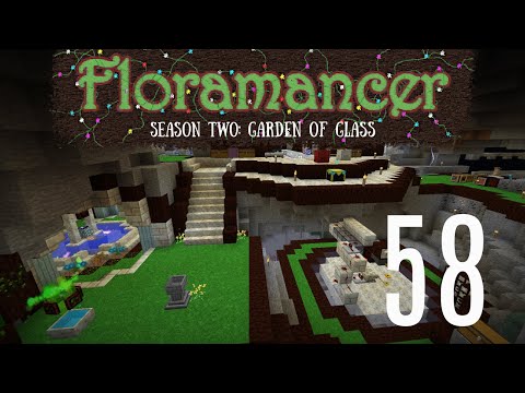 58 | Floramancer Season 2 - The Season 1 World Tour, Sorta | 1.12.2 Modded Minecraft
