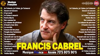 Francis Cabrel - Je t'aimais - The best songs by Francis Cabrel . Francis Cabrel Playlist 2025