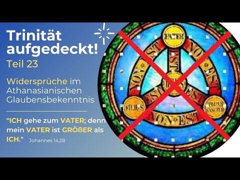 TRINITÄT AUFGEDECKT! Teil 23 - Widersprüche im Athanasianischen Glaubensbekenntnis...