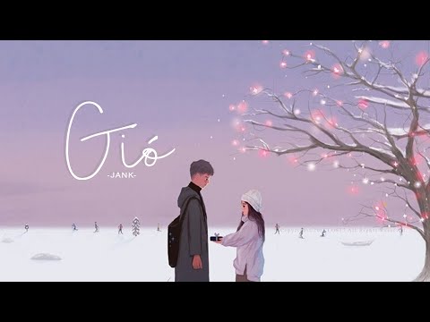 Gió - Jank ( Lyrics Video) | Gió Mang Hương Về Giờ Em Ở Đâu...