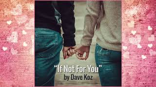 If Not For You by Dave Koz - LOST KOZ
