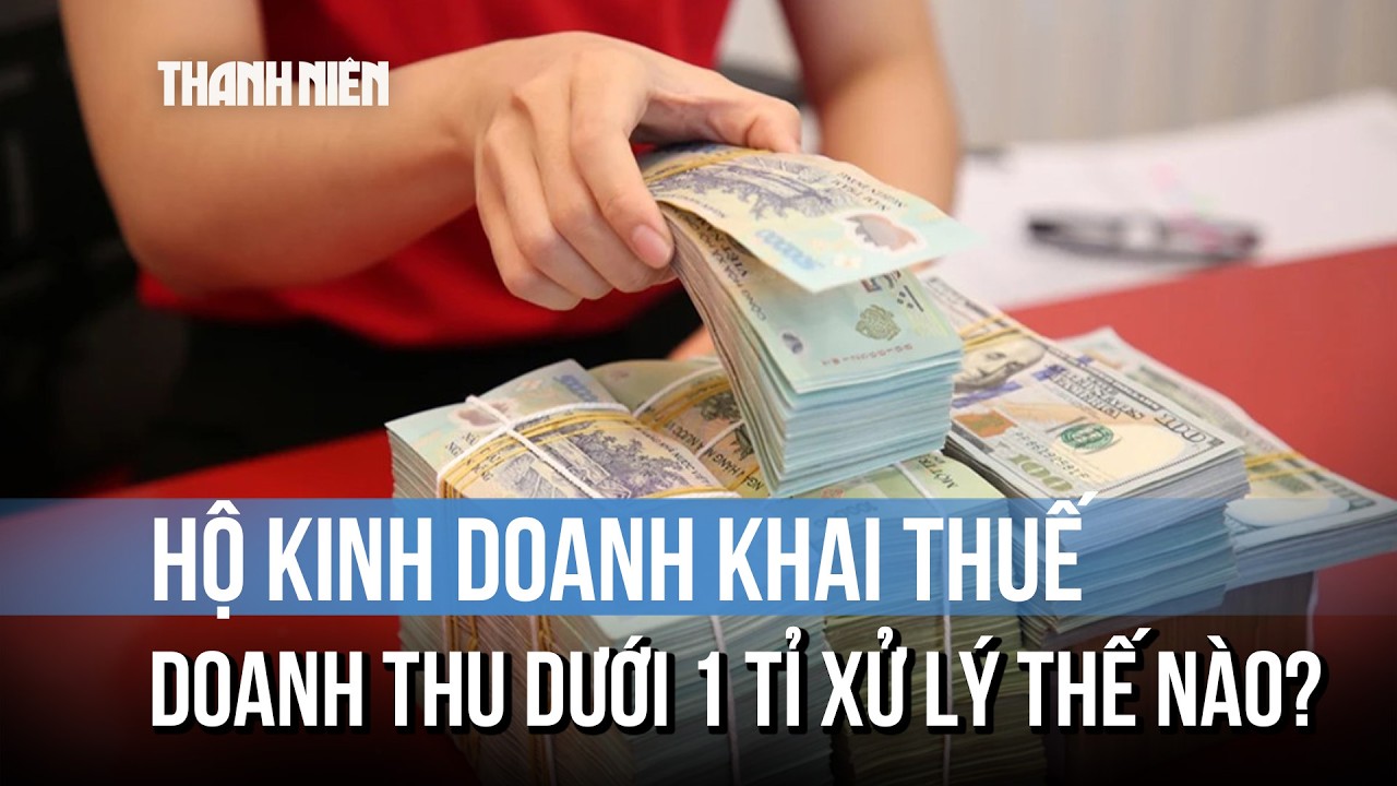 Hộ kinh doanh đã khai thuế nhưng doanh thu dưới 1 tỉ xử lý thế nào?