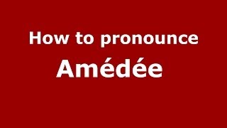 How to pronounce Amédée 