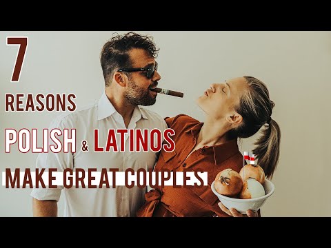 7 Reasons Why POLISH PEOPLE AND LATINOS MAKE GREAT COUPLES