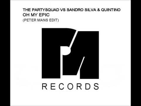 The Partysquad VS Sandro Silva & Quintino - Oh My Epic (Peter Mans Edit)