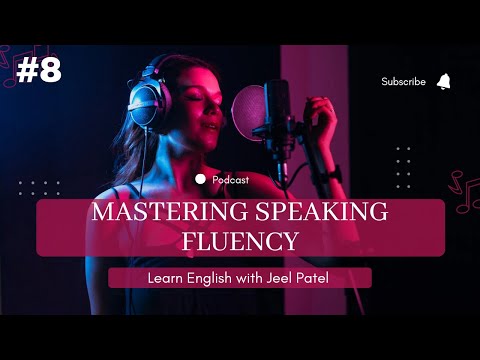 Mastering Speaking Fluency: Essential Strategies for Language Learners|Learn English with Jeel Patel