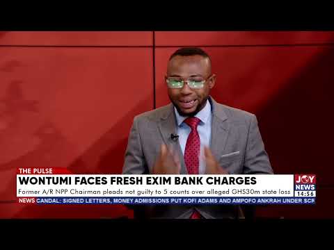 Wontumi hit with fresh EXIM Bank charges over alleged GH¢30m state loss