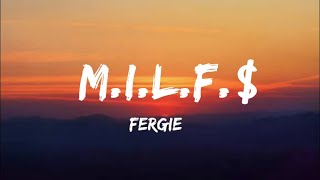 Fergie - M.I.L.F. $ (Lyrics)