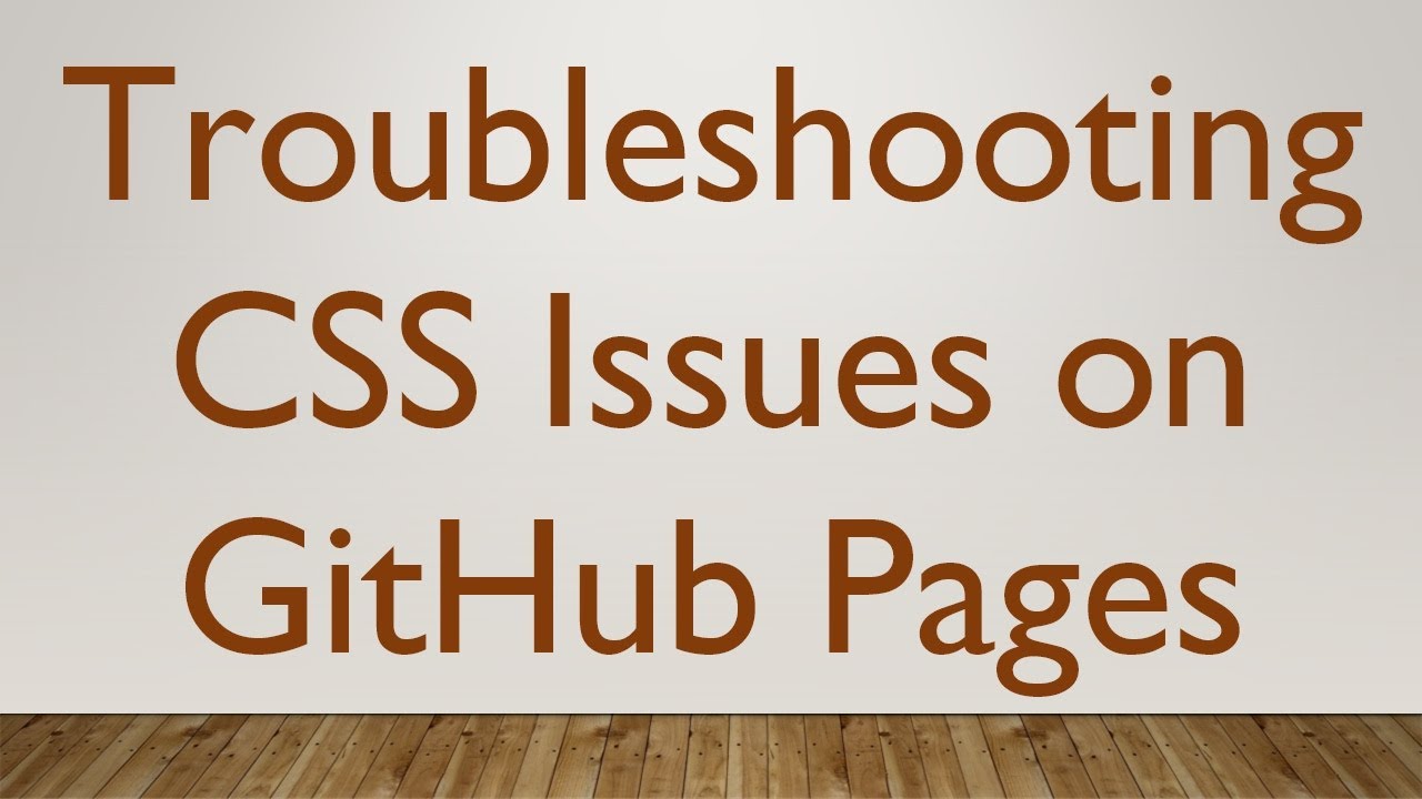 Troubleshooting CSS Issues on GitHub Pages