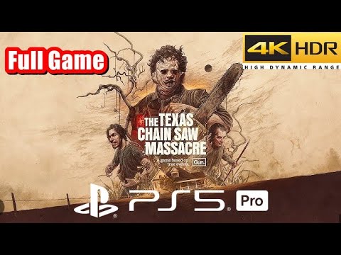 The Texas Chain Saw Massacre | Full Game PS5 Pro Gameplay 4K HDR