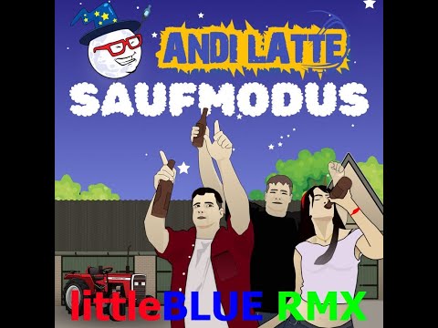 Andi Latte - Saufmodus (littleBLUE RMX)