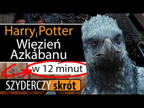 HARRY POTTER i WIĘZIEŃ AZKABANU w 12 minut | Szyderczy Skrót