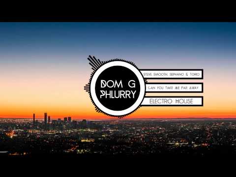Steve Smooth, Sephano & Torio - Can You Take Me Far Away (Phlurry & Dom G Bootleg)