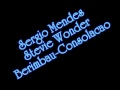 Sergio Mendes feat Stevie Wonder and Gracinha Leporace - Berimbau Consolacao