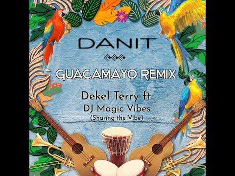 DANIT - Guacamayo Remix - Dekel Terry ft Dj Magic vibes