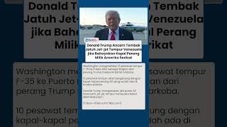 Trump Ancam bakal Tembak Jatuh Jet-jet Tempur Venezuela jika Bahayakan Kapal Perang AS