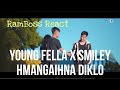 Young Fella X Smiley Hmangaihna Diklo RamBoss React