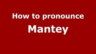 How to pronounce Mantey