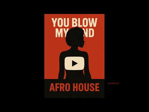 You blow my mind (Afro House) #AfroHouse #DeepHouse #YouBlowMyMind #AfroBeat #HouseMusic #ClubVibes
