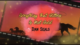 Dan Seals - Everything That Glitters Is Not Gold (Lyrics)