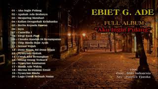 Download lagu EBIET G ADE 'AKU INGIN PULANG' FULL ALBUM CEKIDOT... mp3