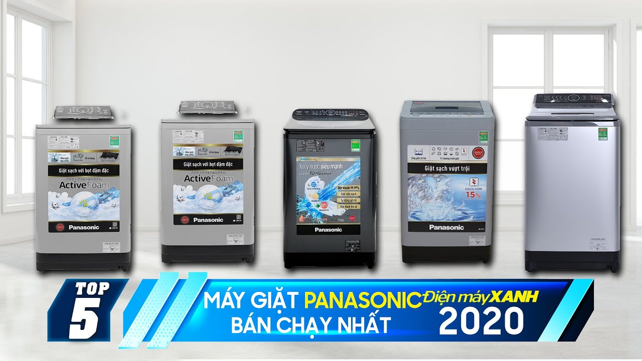 Top 5 máy giặt Panasonic bán chạy nhất năm 2020 tại Điện máy XANH