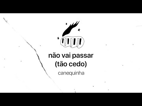 Não Vai Passar (tão Cedo) - Canequinha