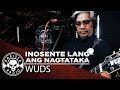 Inosente Lang Ang Nagtataka  by Wuds | Rakista Live EP83