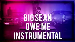 Big Sean - Owe Me *INSTRUMENTAL* -DenZelXI