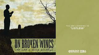 On Broken Wings - Listless