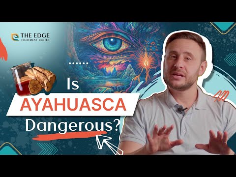 Is Ayahuasca Dangerous?