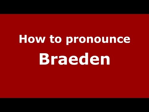How to pronounce Braeden (Germany/German) - PronounceNames.com