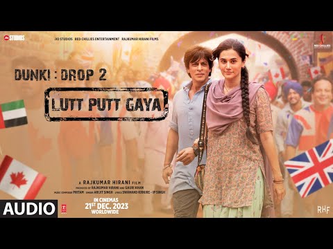 Dunki - Lutt Putt Gaya - Misc Soundtrack
