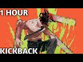 Chainsaw Man - Opening] KICK BACK｜Kenshi Yonezu｜(1 HOUR LOOP)