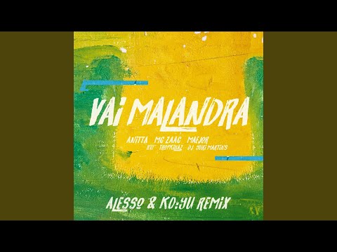 Vai Malandra (feat. Tropkillaz & DJ Yuri Martins, Alesso & KO:YU) (Remix)