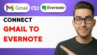How to Connect Gmail to Evernote [2026 Full Guide]