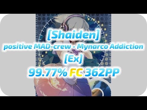 [osu!] | positive MAD-crew - Mynarco Addiction [Ex] FC