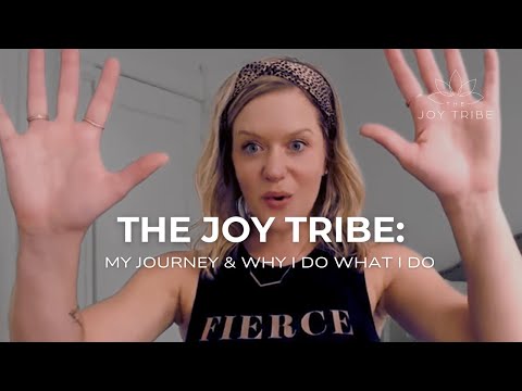 The Joy Tribe:  My Journey & Why I Do What I Do