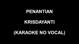 Download lagu PENANTIAN - KRISDAYANTI (KARAOKE NO VOCAL) mp3