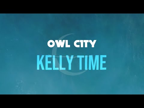 Owl City - Kelly Time (Official Lyric Video)