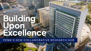 Building Upon Excellence: Penn’s New Collaborative Research Hub